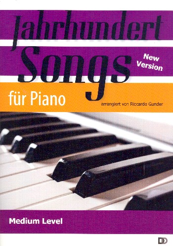 Jahrhundertsongs  für Klavier (mit Text und Akkorden)  Neuausgabe 2018