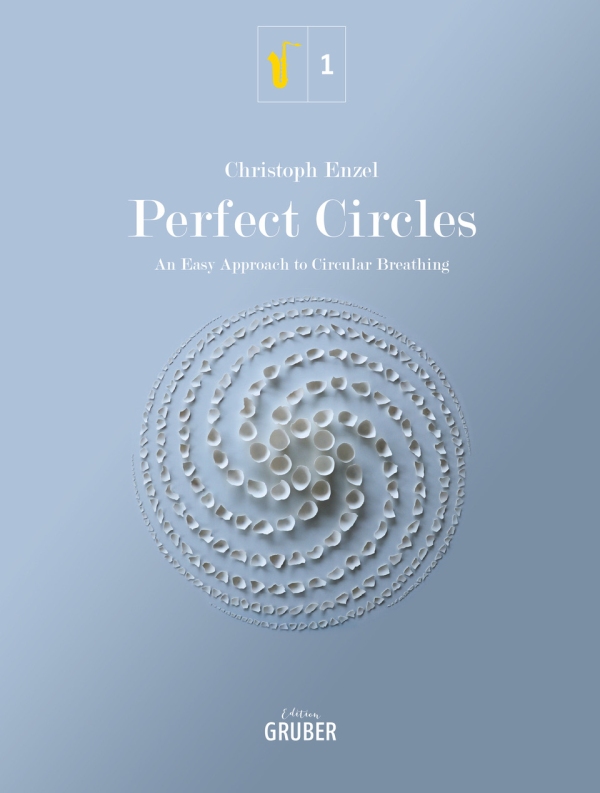 Perfect Circles - An Easy Approach To Circular Breathing&nbsp;&nbsp;für Saxophon&nbsp;&nbsp;