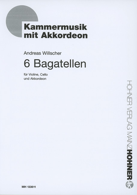 6 Bagatellen  für Violine, Violoncello und Akkordeon  Spielpartitur