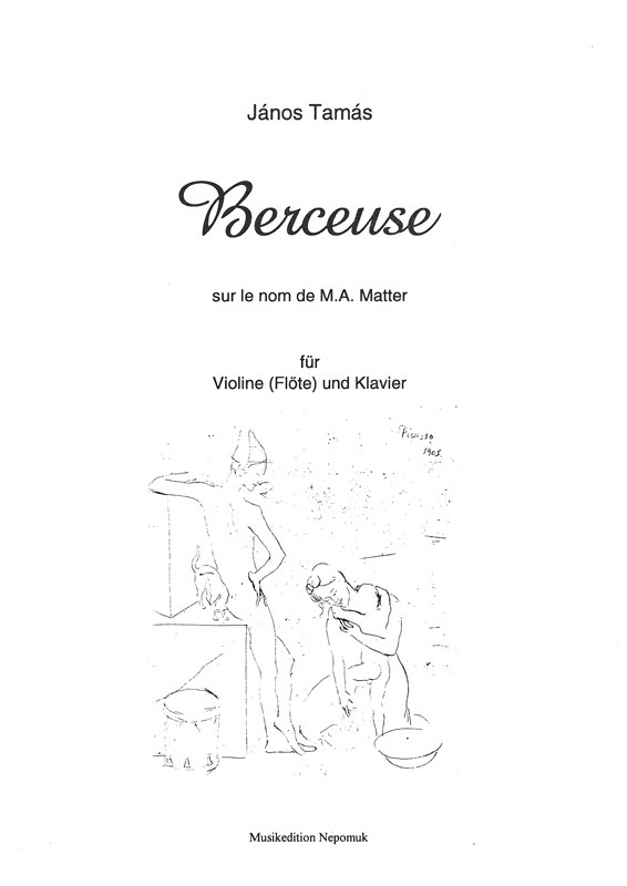 Berceuse sur le nom de M.A.Matter  für Violine (Flöte) und Klavier  