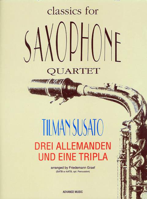 3 Allemanden und eine Tripla für  für 4 Saxophone (SATB/AATB) (percussion ad lib)  Partitur und Stimmen