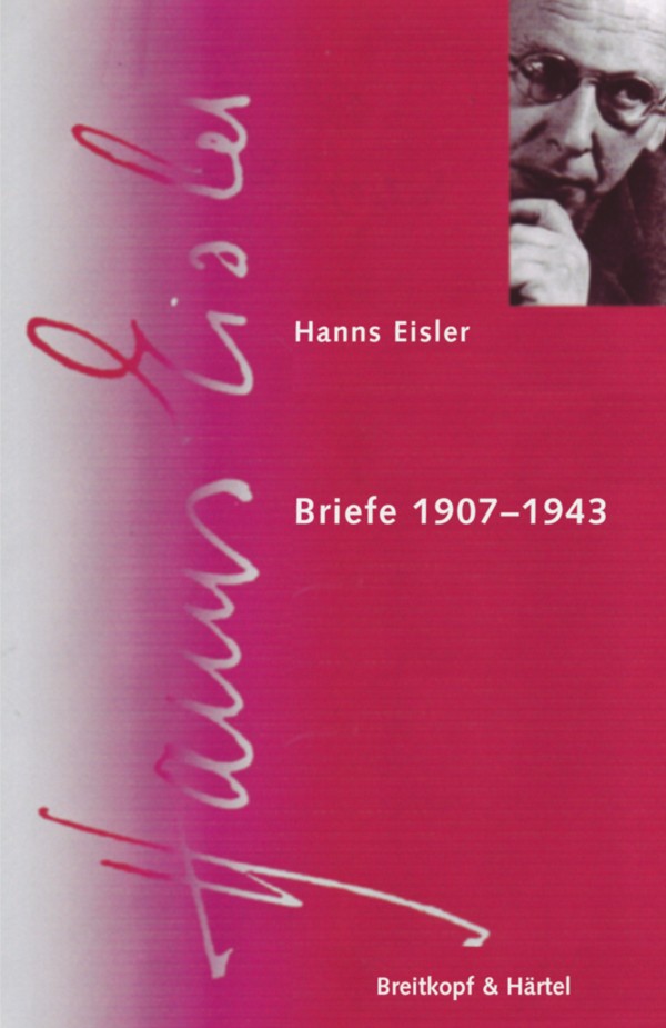 Hanns Eisler Gesamtausgabe Serie 9 Band 4,1  Briefe 1907-1943  