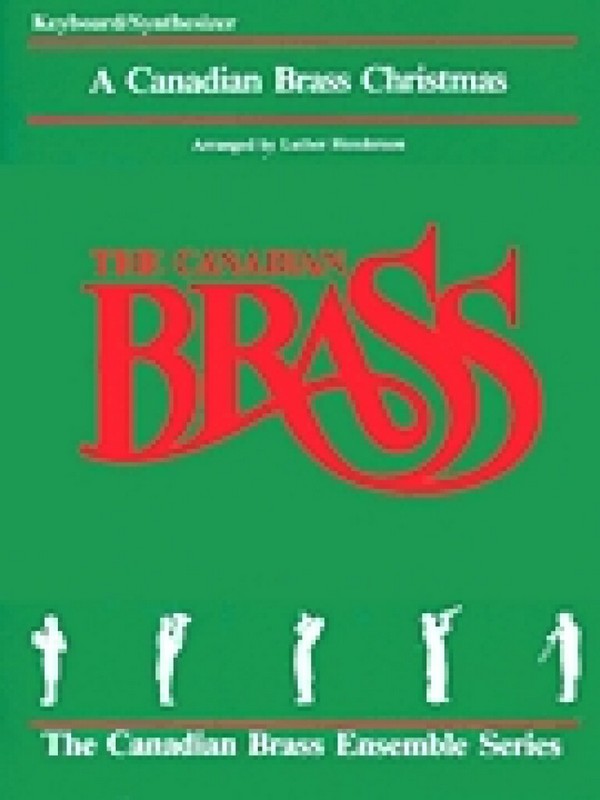 A Canadian Brass Christmas for 2 trumpets,  horn in F, trombone and tuba (keyboard ad lib)  keyboard/synthesizer