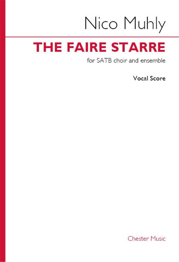 Nico Muhly, The Faire Starre&nbsp;&nbsp;SATB and 5-10 instruments&nbsp;&nbsp;vocal score