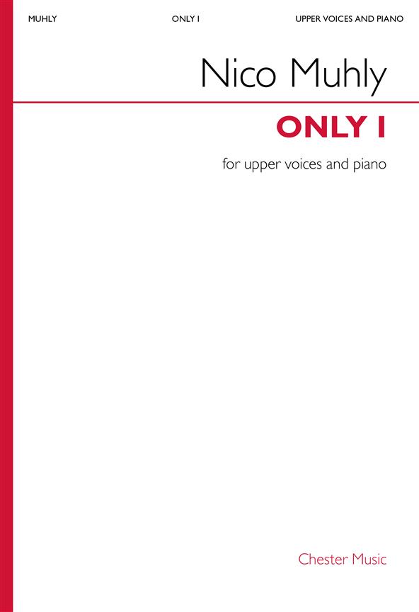 Nico Muhly, Only I&nbsp;&nbsp;Upper Voices and Piano&nbsp;&nbsp;Choral Score