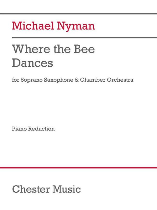 Michael Nyman, Where The Bee Dances&nbsp;&nbsp;Soprano Saxophone and Piano&nbsp;&nbsp;Buch + Einzelstimme
