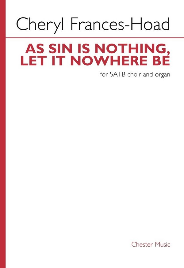 Frances-Hoad, A sin is nothing, let it nowhere be&nbsp;&nbsp;for SATB choir and organ&nbsp;&nbsp;Chorpartitur