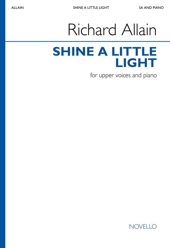 Richard Allain, Shine a Little Light&nbsp;&nbsp;Upper Voices and Piano&nbsp;&nbsp;Choral Score