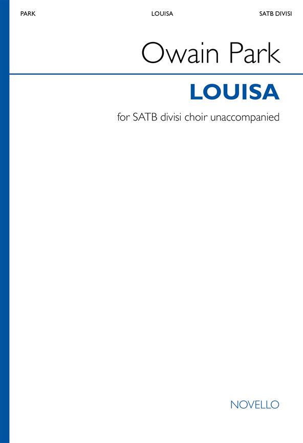 Owain Park, Louisa&nbsp;&nbsp;SATB Divisi Unaccompanied&nbsp;&nbsp;Choral Score