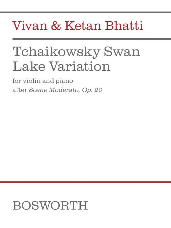 Vivan Bhatti_Ketan Bhatti, Tchaikowsky Swan Lake Variation&nbsp;&nbsp;Violine und Klavier&nbsp;&nbsp;Buch + Einzelstimme(n)