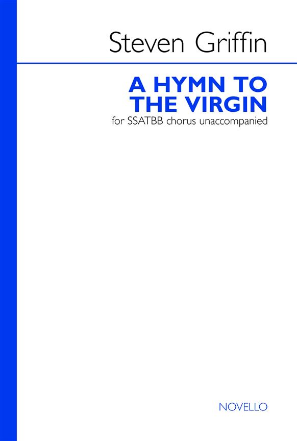 Steven Griffin, A Hymn To The Virgin&nbsp;&nbsp;SATB&nbsp;&nbsp;Chorpartitur