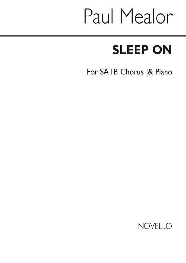 Paul Mealor, Sleep On (In C)&nbsp;&nbsp;SATB and Piano&nbsp;&nbsp;Chorpartitur