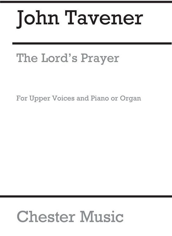 John Tavener: The Lord's Prayer (Upper Voices)&nbsp;&nbsp;SSAA, Piano Accompaniment, Organ Accompaniment&nbsp;&nbsp;Vocal Score