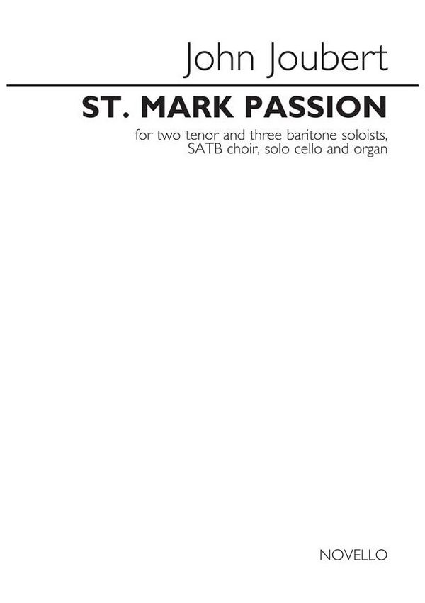 John Joubert, St. Mark Passion&nbsp;&nbsp;Tenor, Baritone Voice, SATB, Cello and Organ&nbsp;&nbsp;Klavierauszug