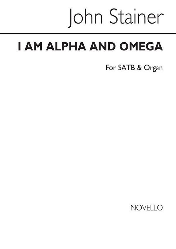 Sir John Stainer, I Am The Alpha And Omega&nbsp;&nbsp;SATB and Organ&nbsp;&nbsp;Chorpartitur