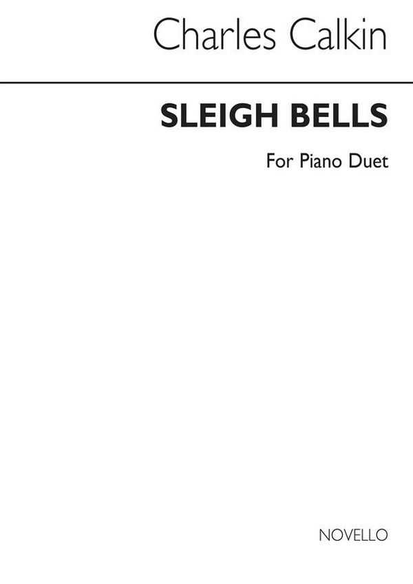 Charles Calkin, Sleigh Bells (Piano Duet)&nbsp;&nbsp;Piano Duet&nbsp;&nbsp;Buch
