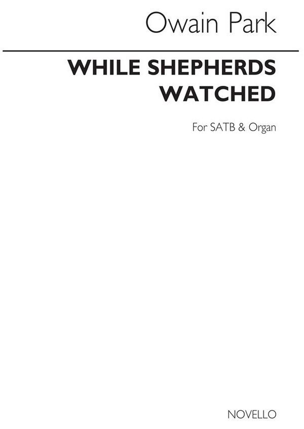 Owain Park, While Shepherds Watched&nbsp;&nbsp;SATB and Organ&nbsp;&nbsp;Chorpartitur