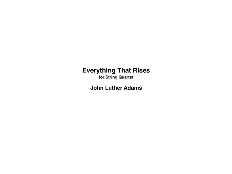 John Luther Adams, Everything That Rises&nbsp;&nbsp;Streichquartett&nbsp;&nbsp;Partitur + Stimmen