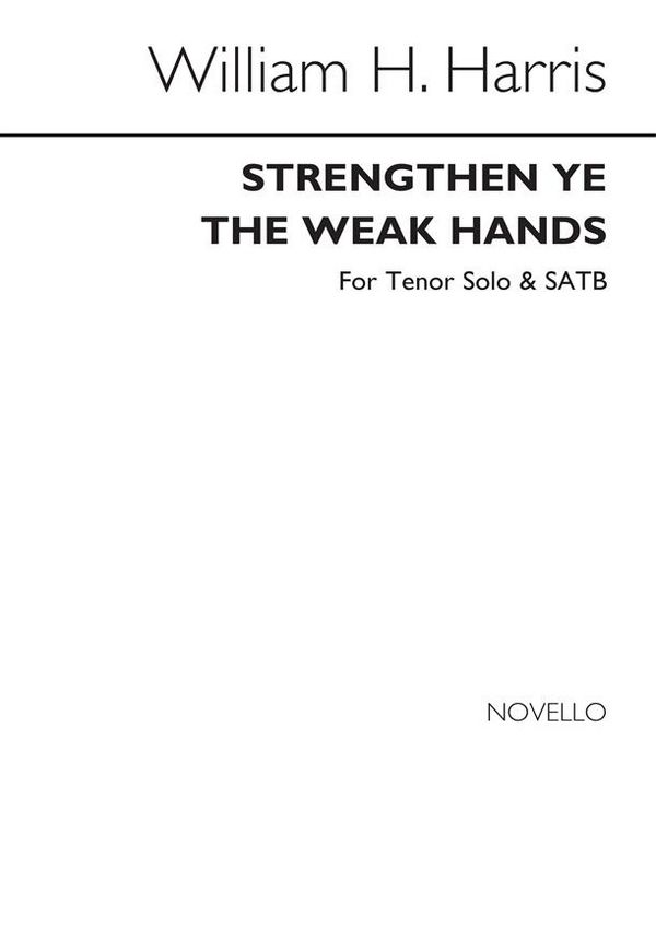 Sir William Henry Harris, Strengthen Ye The Weak Hands&nbsp;&nbsp;SATB and Organ&nbsp;&nbsp;Chorpartitur