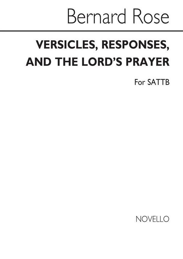 Bernard Rose, Versicles, Responses And The Lord's Prayer&nbsp;&nbsp;SATB&nbsp;&nbsp;Chorpartitur