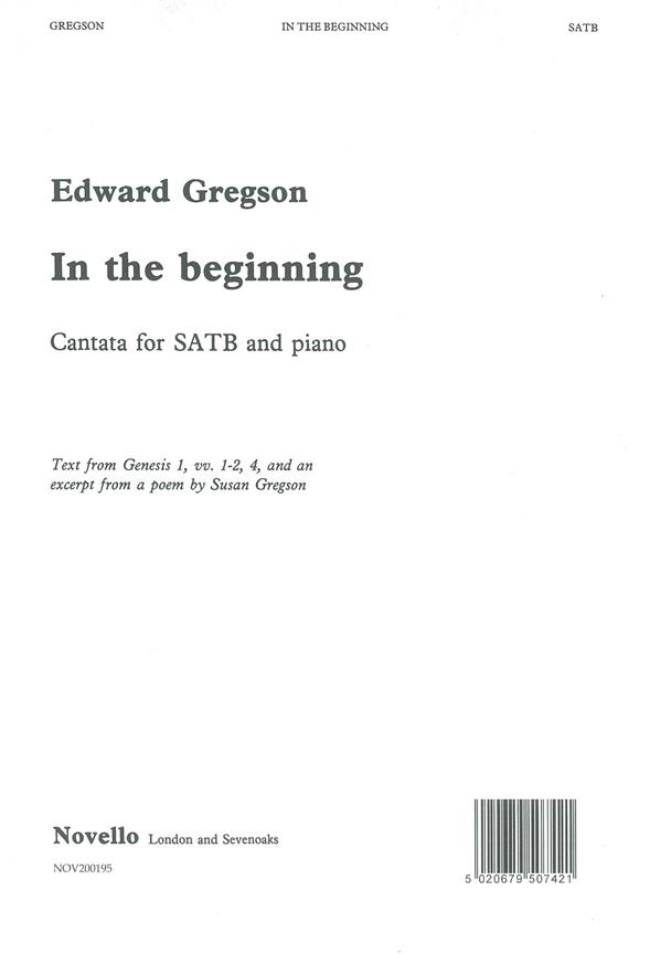 Edward Gregson, In The Beginning&nbsp;&nbsp;SATB and Piano&nbsp;&nbsp;Buch