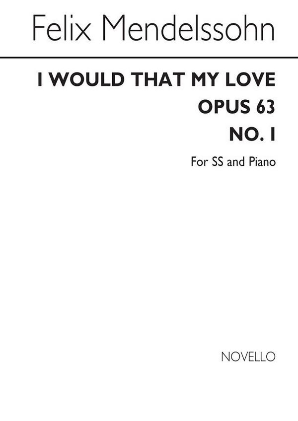 Felix Mendelssohn Bartholdy, I Would That My Love&nbsp;&nbsp;2-Part Choir and Piano&nbsp;&nbsp;Chorpartitur