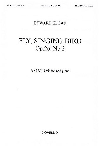 Edward Elgar, Fly singing bird&nbsp;&nbsp;SSA&nbsp;&nbsp;Chorpartitur