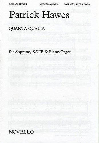 Patrick Hawes, Quanta Qualia&nbsp;&nbsp;Soprano Solo, SATB and Piano&nbsp;&nbsp;Chorpartitur