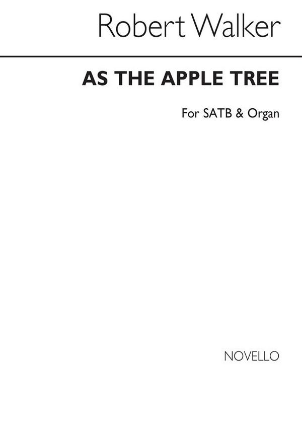 Robert Walker, As The Apple Tree&nbsp;&nbsp;SATB and Organ&nbsp;&nbsp;Chorpartitur