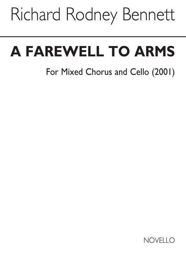 Richard Rodney Bennett, A Farewell To Arms for SATB Chorus and Cello&nbsp;&nbsp;SATB and Cello&nbsp;&nbsp;Buch