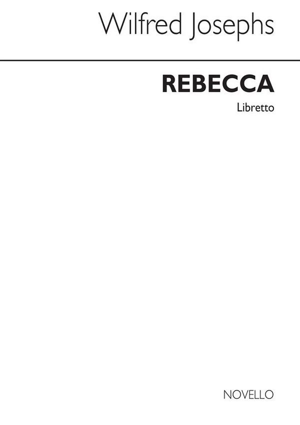 Rebecca   An Opera in three acts  Libretto
