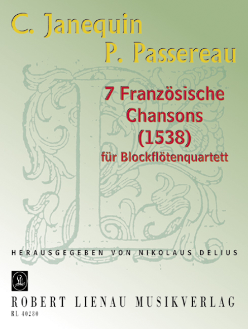7 französische Chansons (1538)  für 4 Blockflöten (SATB)  Passereau, Pierre, Komponist