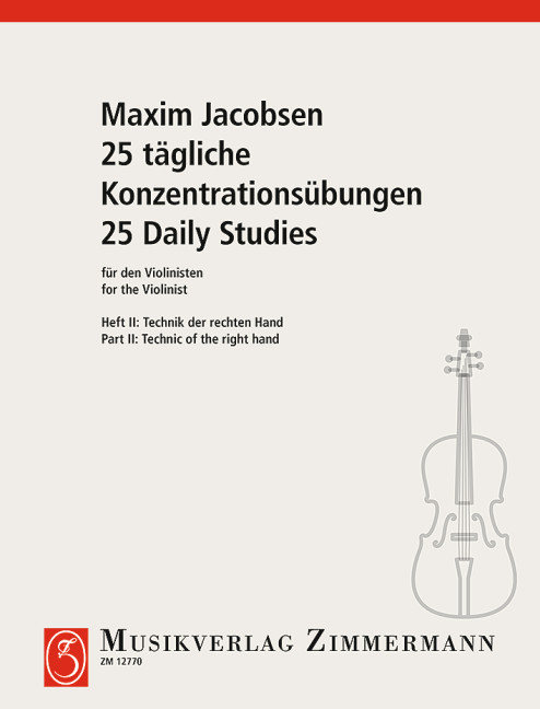 25 tägliche Konzentrationsübungen für  den Violinisten Band 2  Technik der rechten Hand