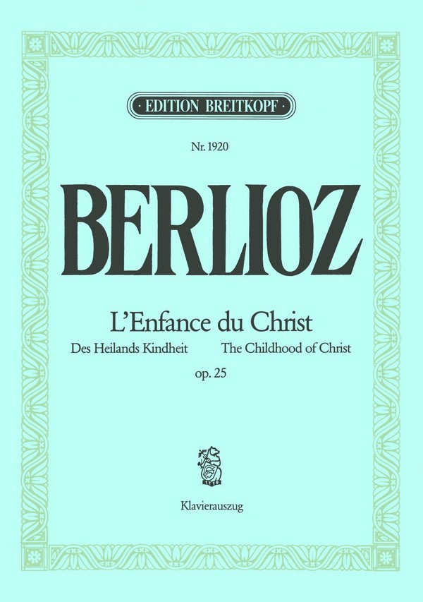 Des Heilands Kindheit op.25 - geistliche Trilogie  für Soli, Chor, Orchester und Orgel  Klavierauszug