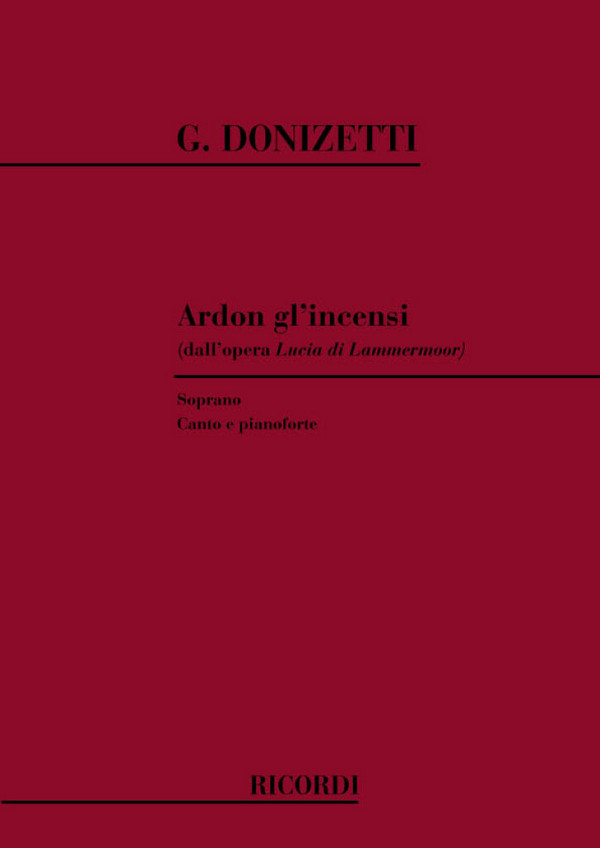 Ardon gl'incensi da Lucia di  Lammermoor per soprano e  pianoforte (it)