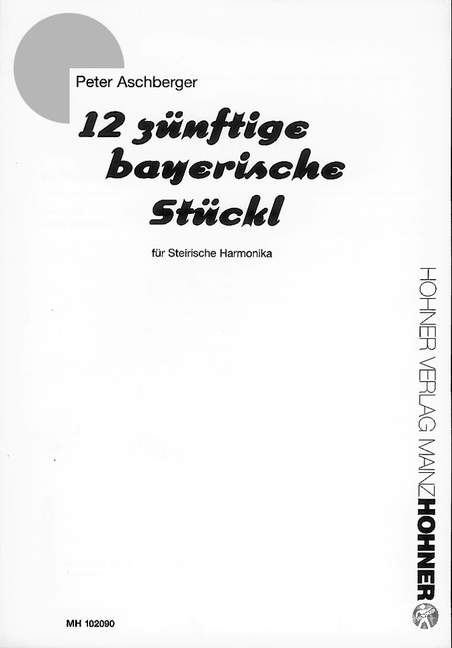 12 zünftige bayerische Stückl  für steirische Harmonika  