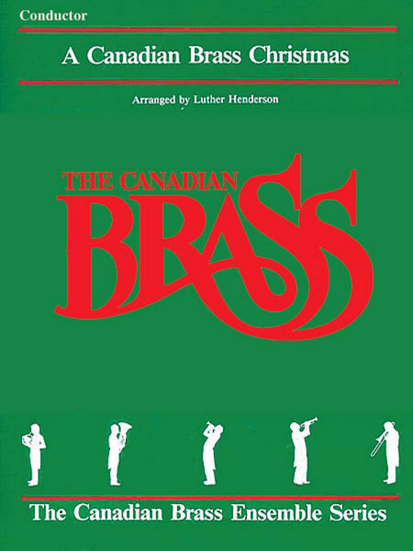 A Canadian Brass Christmas for 2 trumpets,  horn in F, trombone and tuba (keyboard ad lib)  score / conductor