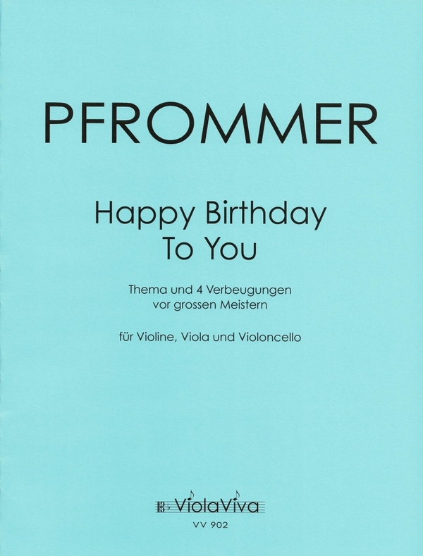 Happy Birthday - Thema und 4 Verbeugungen vor grossen Meistern  für Violine, Viola und Violoncello  Partitur und Stimmen