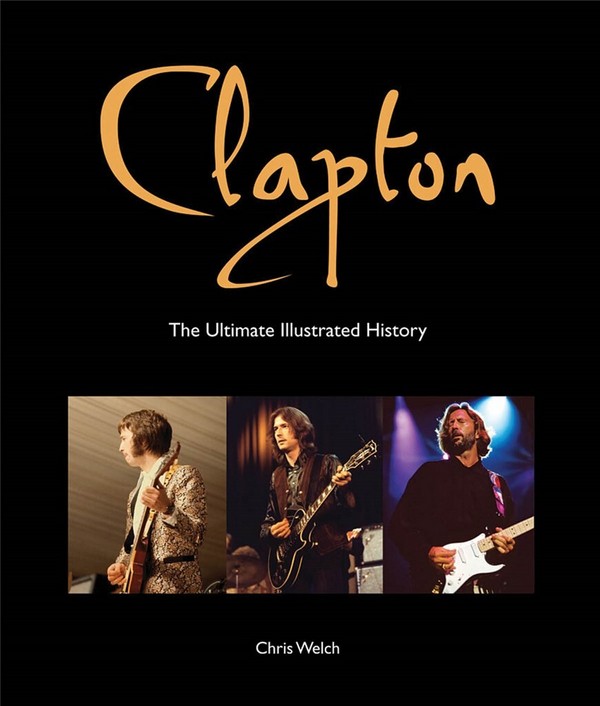 Clapton - The Ultimate Illustrated History    Buch