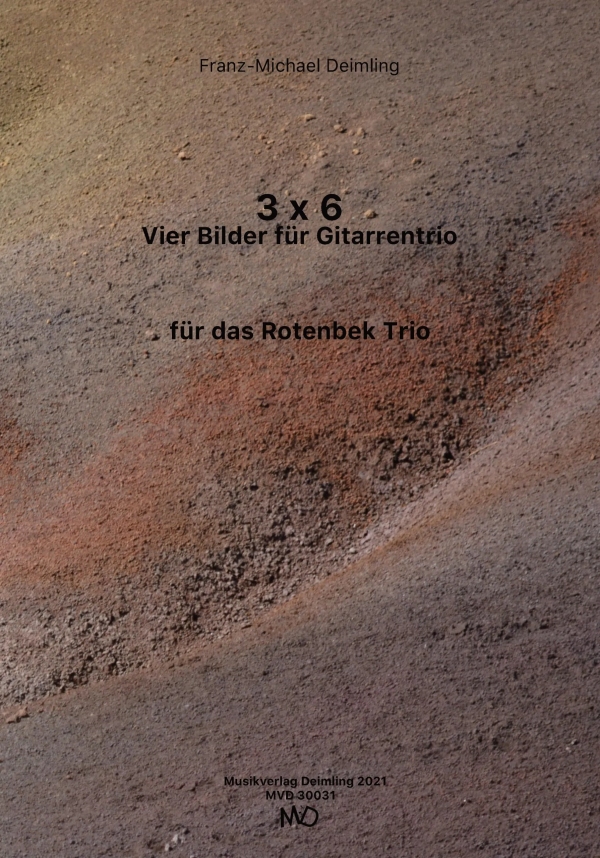 3 x 6 - Vier Bilder für Gitarrentrio  für 3 Gitarren (für das Rotembek-Trio)  Partitur und Stimmen