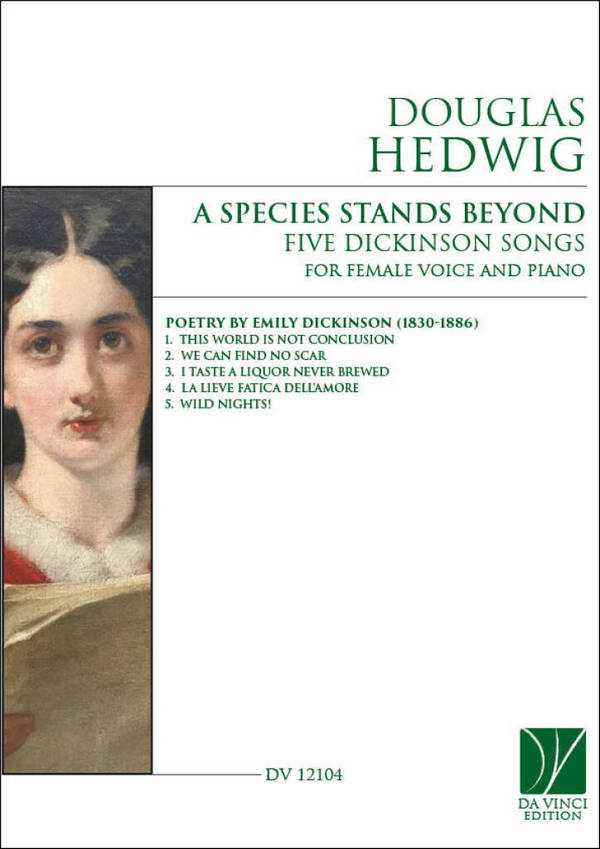 A Species Stands Beyond, Five Dickinson Songs  Female Voice and Piano  Vocal Score