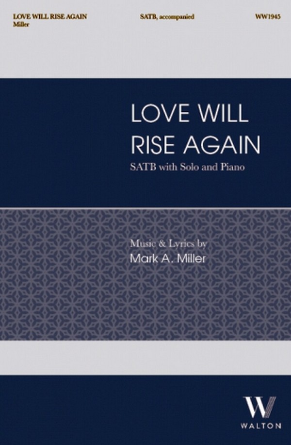Love Will Rise Again  SATB, Solo and Piano  Choral Score