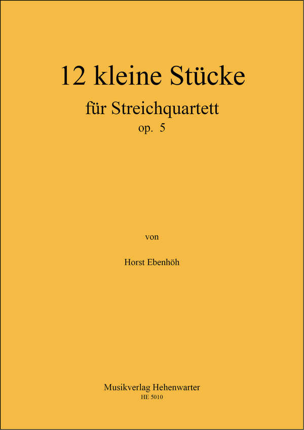 12 kleine Stücke für Streichquartett op. 5    