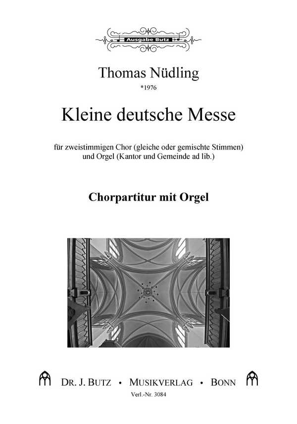 Kleine deutsche Messe  für zweistimmigen Chor (gleiche oder gemischte Stimmen) #CRLF#und Orgel (Kantor und Gemeinde ad lib.  