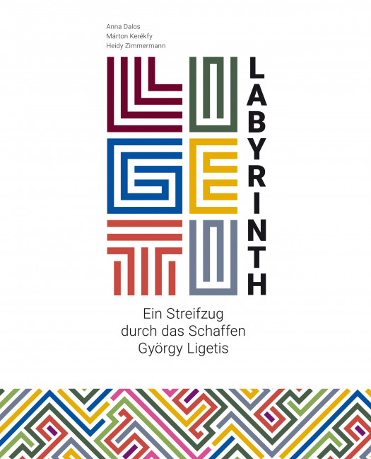 Ligeti-Labyrinth  Ein Streifzug durch das Schaffen György Ligetis  Deutsche Ausgabe 