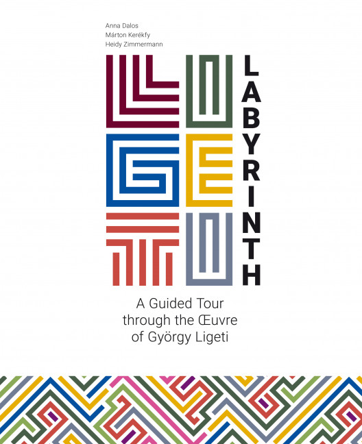 Ligeti-Labyrinth  A guided Tour through the Oeuvre of György Ligeti  english edition