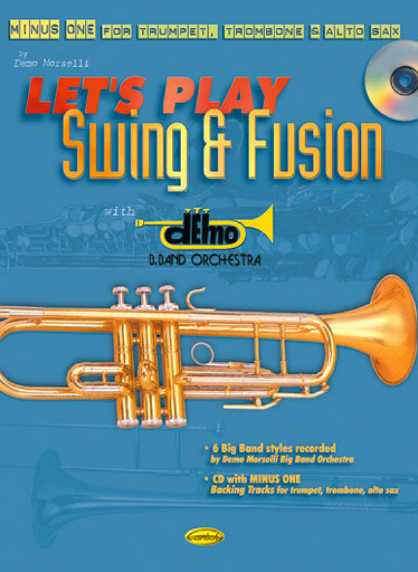 LET'S PLAY SWING AND FUSION (+CD):&nbsp;&nbsp;MINUS ONE FOR TRUMPET, TROMBONE&nbsp;&nbsp;AND ALTO SAX