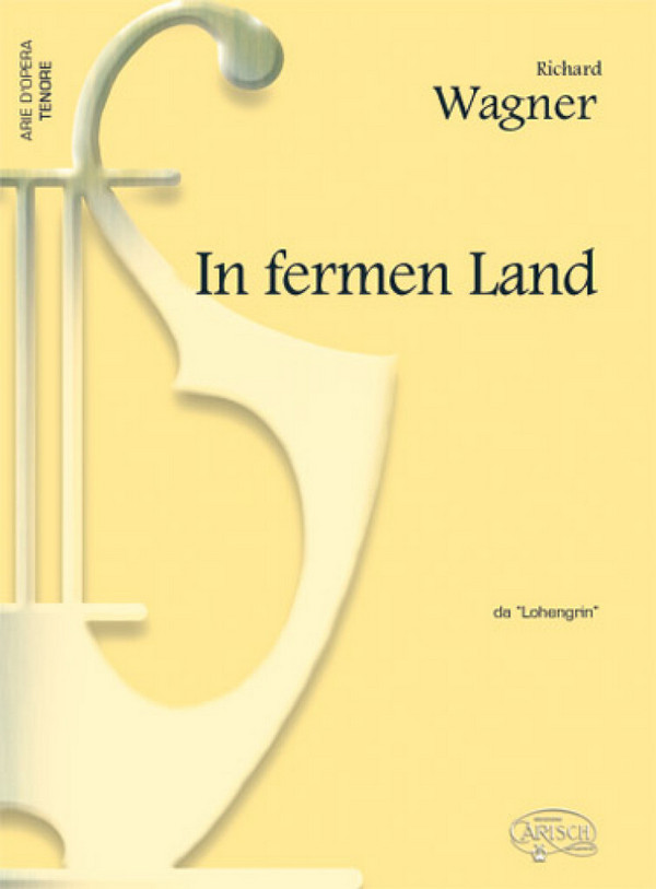 Richard Wagner, In Fermen Land, da Lohengrin&nbsp;&nbsp;Tenor Voice and Piano&nbsp;&nbsp;Klavierauszug