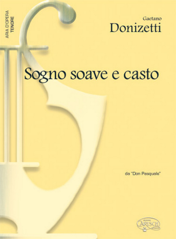 Gaetano Donizetti, Sogno Soave e Casto, da Don Pasquale&nbsp;&nbsp;Tenor Voice and Piano&nbsp;&nbsp;Klavierauszug