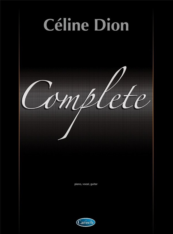 Céline Dion: Complete&nbsp;&nbsp;vocal/piano/guitar&nbsp;&nbsp;songbook